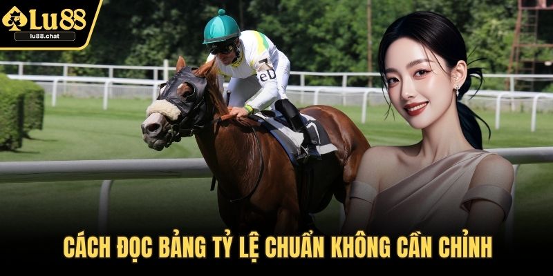 Cách đọc bảng tỷ lệ chuẩn không cần chỉnh