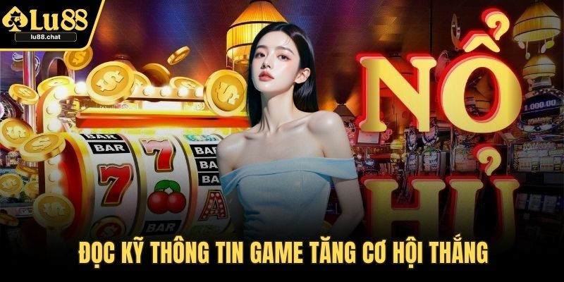 Đọc kỹ thông tin game tăng cơ hội thắng