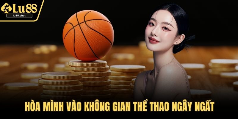 Hòa mình vào không gian thể thao ngây ngất