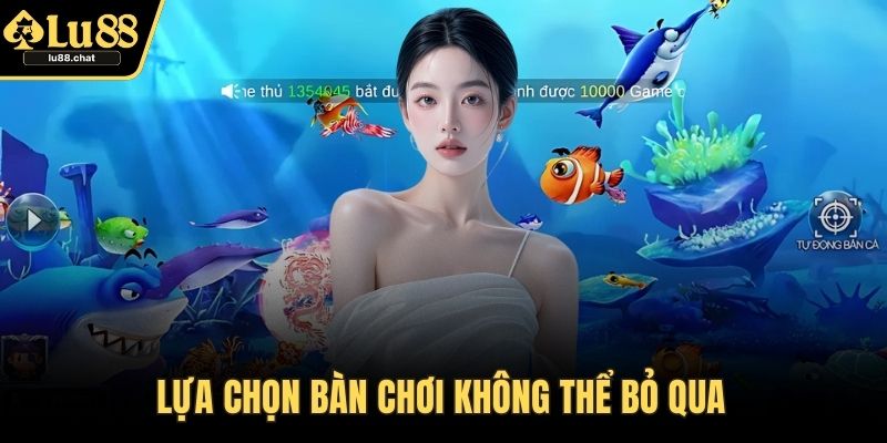 Lựa chọn bàn chơi không thể bỏ qua 