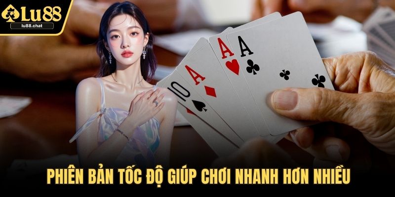 Phiên bản tốc độ giúp chơi nhanh hơn nhiều