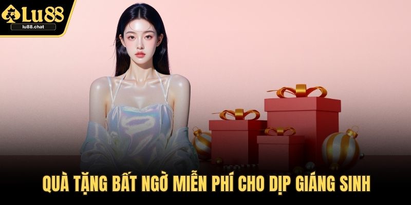 Quà tặng bất ngờ miễn phí cho dịp Giáng Sinh