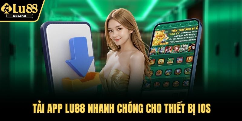 Tải app LU88 nhanh chóng cho thiết bị iOS
