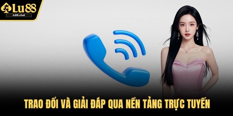 Trao đổi và giải đáp qua nền tảng trực tuyến